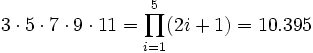3 \cdot 5 \cdot 7 \cdot 9 \cdot 11 = \prod_{i=1}^5 (2i+1) = 10.395