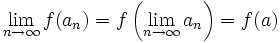 \lim_{n\to\infty} f(a_n) = f\left(\lim_{n\to\infty} a_n\right)=f(a)