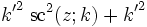 {k'}^2\;\operatorname{sc}^2(z;k) + {k'}^2