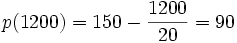  p(1200) = 150 - \frac {1200} {20} = 90