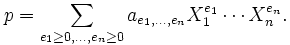 p=\sum_{e_1\geq0,\ldots,e_n\geq0} a_{e_1,\ldots,e_n}X_1^{e_1}\cdots X_n^{e_n}.