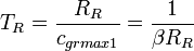 T_R=\frac{R_R}{c_{grmax1}}=\frac{1}{\beta R_R}