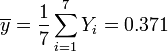 \overline{y}=\frac{1}{7}\sum_{i=1}^{7} Y_i= 0.371 