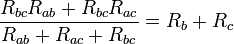 \frac{R_{bc}R_{ab} + R_{bc}R_{ac}}{R_{ab}+R_{ac}+R_{bc}} = R_b + R_c