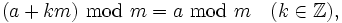 (a + km)\;\bmod\;m = a\;\bmod\;m\quad(k\in\mathbb Z),