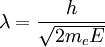 \lambda = \frac{h}{\sqrt{2 m_e E}}