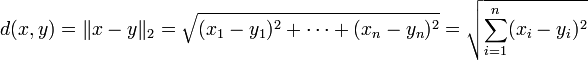 
d(x,y) = \|x-y\|_2 =
\sqrt{(x_{1} - y_{1})^2 + \cdots + (x_{n} - y_{n})^2} = \sqrt{\sum_{i=1}^n (x_i-y_i)^2}
