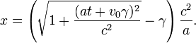 x = \left( \sqrt{1 + \frac{(a t + v_0 \gamma)^2}{c^2}} - \gamma \right) \frac {c^2}{a}.