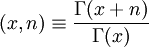 (x,n) \equiv \frac{\Gamma (x+n)}{\Gamma(x)}