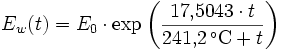 E_w (t)= E_0 \cdot \exp \left( \frac{17{,}5043 \cdot t}{241{,}2\,^{\circ}\mathrm{C} + t} \right)