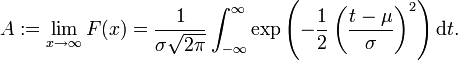 A := \lim_{x \to \infty} F(x) = \frac 1{\sigma \sqrt{2\pi}} \int_{-\infty}^\infty \exp\left(-\frac 12 \left(\frac{t-\mu}\sigma\right)^2\right) \mathrm dt.