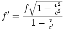 f' = \frac{f \sqrt{1-\frac{v^2}{c^2}}}{1-\frac{v}{c'}}