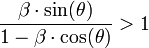\frac{\beta \cdot \sin(\theta)}{1-\beta \cdot \cos(\theta)} &amp;amp;gt; 1