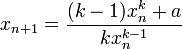 x_{n+1}=\frac{(k-1)x_n^{k}+a}{kx_n^{k-1}}
