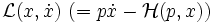  \mathcal{L}(x,\dot x)\,\,( = p\dot x - \mathcal H(p,x)) 