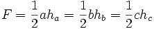 F=\frac{1}{2}ah_{a}=\frac{1}{2}bh_{b}=\frac{1}{2}ch_{c}