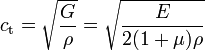 
c_{\rm t} = \sqrt{\frac{G}{\rho}} = \sqrt{\frac{E}{2(1 + \mu) \rho}}
