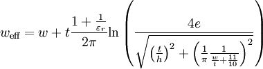 w_\textrm{eff} = w + t \frac{1 + \frac{1}{\varepsilon_{r}}}{2 \pi} \mathrm{ln}\left( \frac{4 e}{\sqrt{\left( \frac{t}{h}\right)^{2} + \left( \frac{1}{\pi} \frac{1}{\frac{w}{t} + \frac{11}{10}}\right)^{2}}}\right)