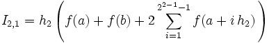 I_{2,1} = h_2 \left( f(a)+f(b) + 2\sum_{i=1}^{2^{2-1}-1} f( a + i\,h_2) \, \right)