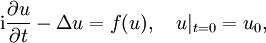  \mathrm i\frac{\partial u}{\partial t} - \Delta u = f(u),\quad u|_{t = 0}=u_0, 