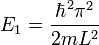 E_{1}=\frac{\hbar^{2}\pi^{2}}{2mL^{2}}