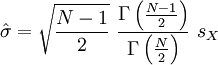 
  \hat{\sigma} =
   \sqrt{\frac{N-1}{2}} \ \frac{\Gamma\left(\frac{N-1}{2}\right)}
   {\Gamma\left(\frac{N}{2}\right)} \ s_X
