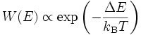 W(E) \propto \exp \left( -\frac{\Delta E}{ k_\mathrm{B}T} \right)