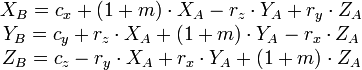 
\begin{matrix}
X_B=c_x+(1+m)\cdot X_A-r_z\cdot Y_A+r_y\cdot Z_A\\
Y_B=c_y+r_z\cdot X_A+(1+m)\cdot Y_A-r_x\cdot Z_A\\
Z_B=c_z-r_y\cdot X_A+r_x\cdot Y_A+(1+m)\cdot Z_A\\
\end{matrix}
