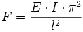  F= \frac {E\cdot I\cdot {\pi^2} } {l^2}