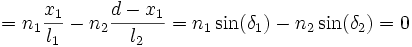 = n_1 \frac{{x_1}}{l_1} - n_2\frac{d-{x_1}}{l_2} = n_1\sin(\delta_1) -n_2\sin(\delta_2) = 0