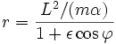  r = \frac{ L^2 / (m \alpha)}{1 + \epsilon \cos \varphi}