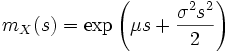 m_X(s) = \exp\left(\mu s+\frac{\sigma^2 s^2}2\right)
