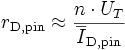 r_{\rm D,{pin}} \approx \frac{n \cdot U_T}{{\overline{I}}_{\rm D,{pin}}} 