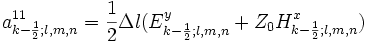 a_{k-\frac{1}{2};l,m,n}^{11}=\frac{1}{2}\Delta l
(E_{k-\frac{1}{2};l,m,n}^y+Z_0H_{k-\frac{1}{2};l,m,n}^x)