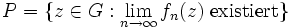 P = \{ z \in G : \lim_{n \rightarrow \infty} f_{n}(z)\;\mbox{existiert}\}