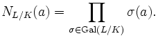 N_{L/K}(a)=\prod_{\sigma\in\operatorname{Gal}(L/K)}\sigma(a).