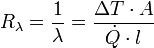 R_\lambda = \frac{1}{\lambda} = \frac{\Delta T \cdot A}{\dot{Q} \cdot l}