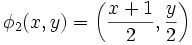 \phi_2(x,y)=\left(\frac{x+1}2,\frac{y}2\right)
