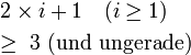 \begin{alignat}{2} &amp;amp;amp; \ 2 \times i + 1 \quad (i \ge 1) \\ &amp;amp;amp; \ge \ 3 \text{ (und ungerade)}\end{alignat}