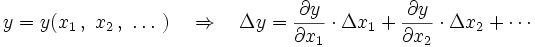 y = y(x_1\,,\ x_2\,,\ \dots \ )\quad \Rightarrow \quad \Delta y = \frac{\partial y}{\partial x_1} \cdot \Delta x_1 + \frac{\partial y}{\partial x_2} \cdot \Delta x_2 +\cdots \ 