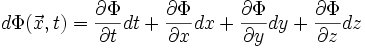 d\Phi(\vec{x},t)=\frac{\partial\Phi}{\partial t}dt+\frac{\partial\Phi}{\partial x}dx+\frac{\partial\Phi}{\partial y}dy+\frac{\partial\Phi}{\partial z}dz