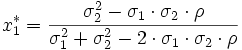 x_1^*=\frac{\sigma_2^2-\sigma_1\cdot\sigma_2\cdot\rho}{\sigma_1^2+\sigma_2^2-2\cdot\sigma_1\cdot\sigma_2\cdot\rho}