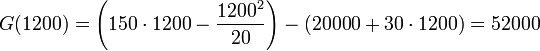  G(1200) = \left(150 \cdot 1200 - \frac {1200^2} {20}\right) - (20000 + 30 \cdot 1200) = 52000