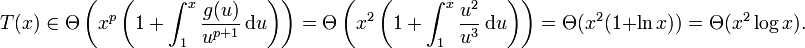 
T(x) \in \Theta \left( x^p\left( 1+\int_1^x \frac{g(u)}{u^{p+1}}\, \mathrm{d}u \right)\right) 
= \Theta \left( x^2 \left( 1+\int_1^x \frac{u^2}{u^3}\, \mathrm{d}u \right)\right) 
= \Theta(x^2(1 + \ln x)) =\Theta(x^2 \log x).
