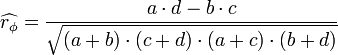  \widehat{r_\phi}= \frac{a \cdot d- b \cdot c}{\sqrt{(a+b)\cdot(c+d)\cdot(a+c)\cdot(b+d)}}