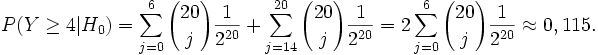 P(Y\geq 4|H_0)=\sum_{j=0}^{6}{20\choose j}\frac{1}{2^{20}}+\sum_{j=14}^{20}{20\choose j}\frac{1}{2^{20}}=2\sum_{j=0}^{6}{20\choose j}\frac{1}{2^{20}}\approx 0,115.