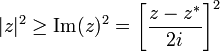 |z|^2 \ge \mathrm{Im}(z)^2 = \left[\frac{z-z^*}{2 i}\right ]^2
