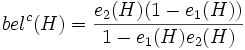 bel^c(H) = \frac{e_2(H)(1 - e_1(H))}{1 - e_1(H)e_2(H)}