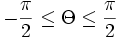 - \frac{\pi}{2} \le \Theta \le \frac{\pi}{2}