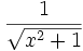 \frac{1}{\sqrt {x^2+1}}\;